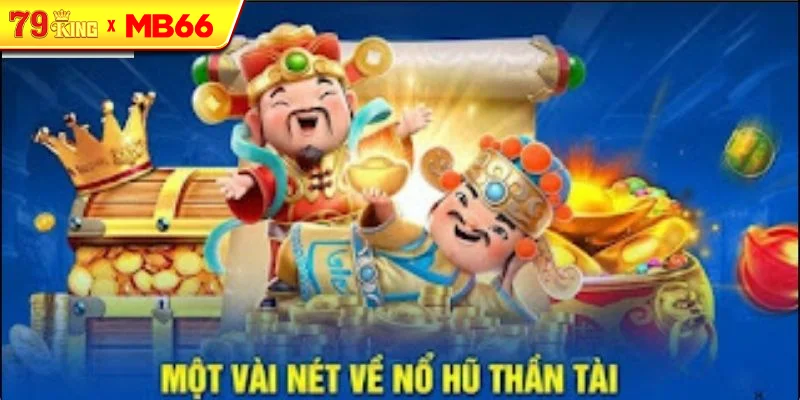 Khái Niệm Về Nổ Hũ Thần Tài