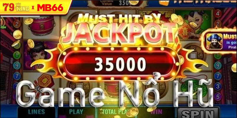 Bí quyết nổ hũ jackpot từ người chơi kinh nghiệm