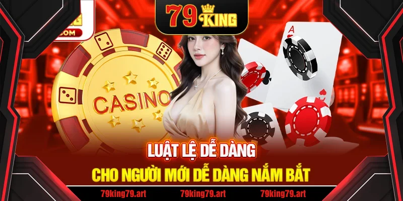 Luật và cách chơi đơn giản, dễ nắm bắt