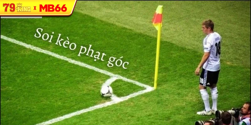 Cách đọc kèo phạt góc chuẩn xác