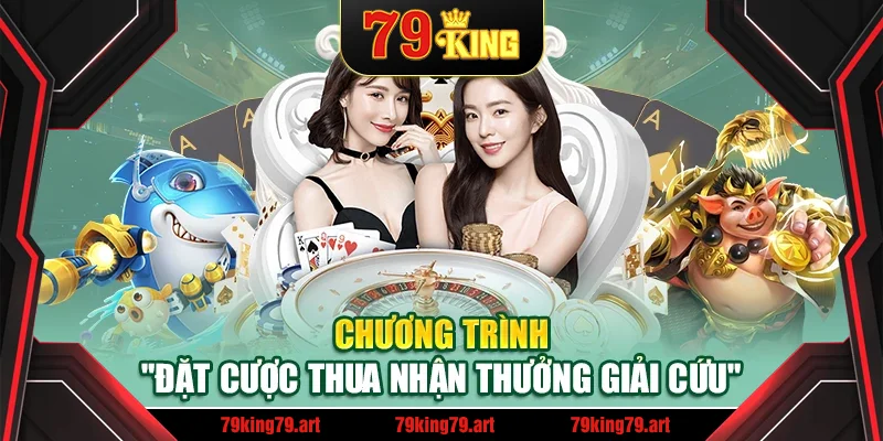 Chương trình "Đặt cược thua nhận thưởng giải cứu"