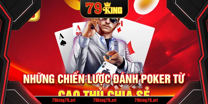 Những chiến lược đánh poker từ cao thủ chia sẻ